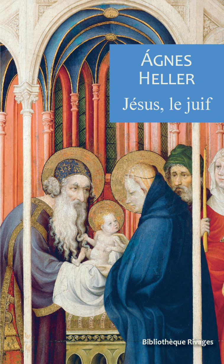 Jésus, le juif - Agnes Heller, Guillaume Métayer - RIVAGES