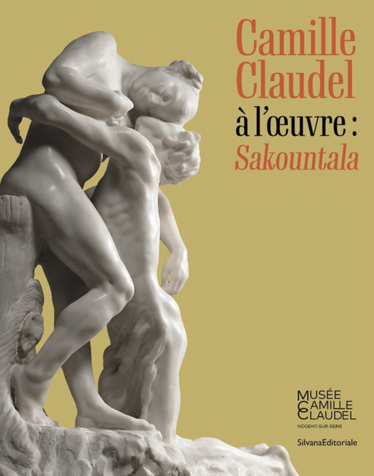 CAMILLE CLAUDEL A L' OEUVRE : SAKOUNTALA - XXX - SILVANA