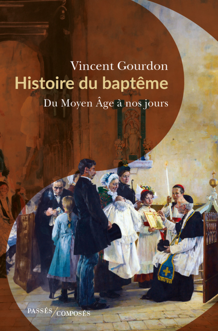 Histoire du baptême - Vincent Gourdon - PASSES COMPOSES