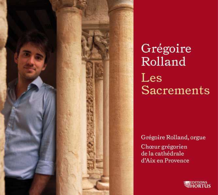 Les Sacrements - CD - Grégoire ROLLAND - HORTUS