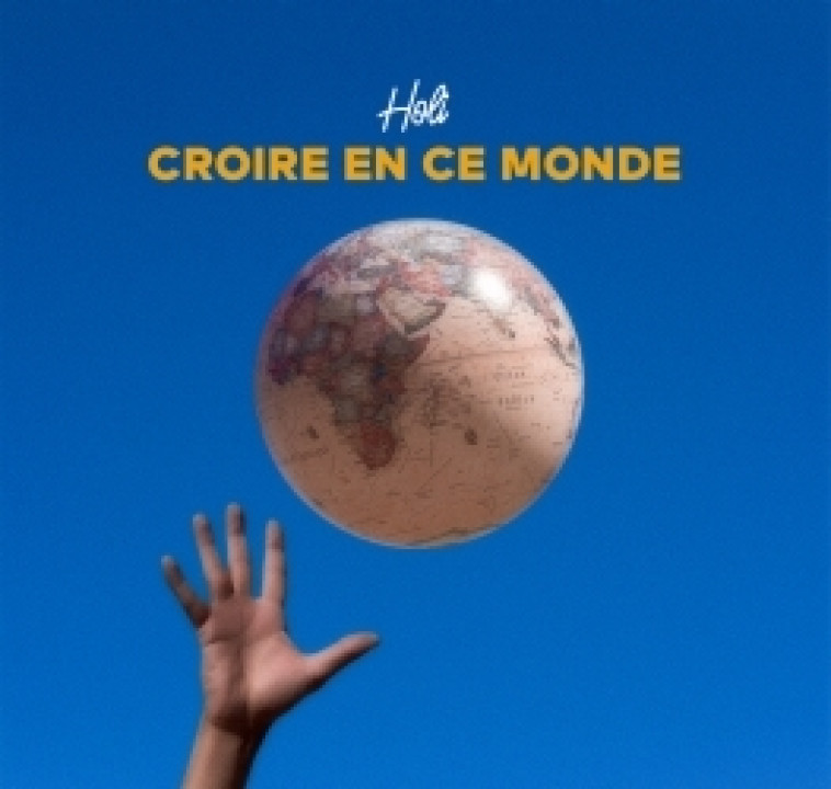 Croire en ce monde - Holi Holi - ADF MUSIQUE