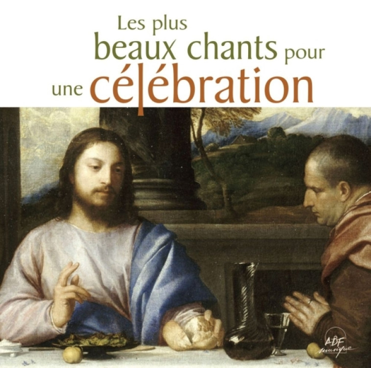 Les plus beaux chants pour une célébration -   - ADF MUSIQUE