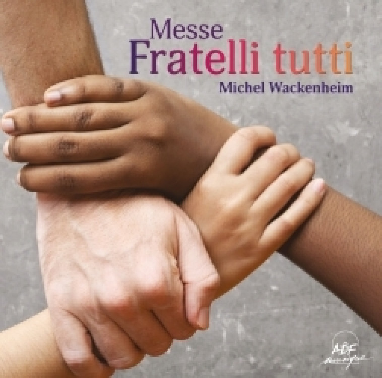 Messe Fratelli tutti - Michel Wackenheim - ADF MUSIQUE