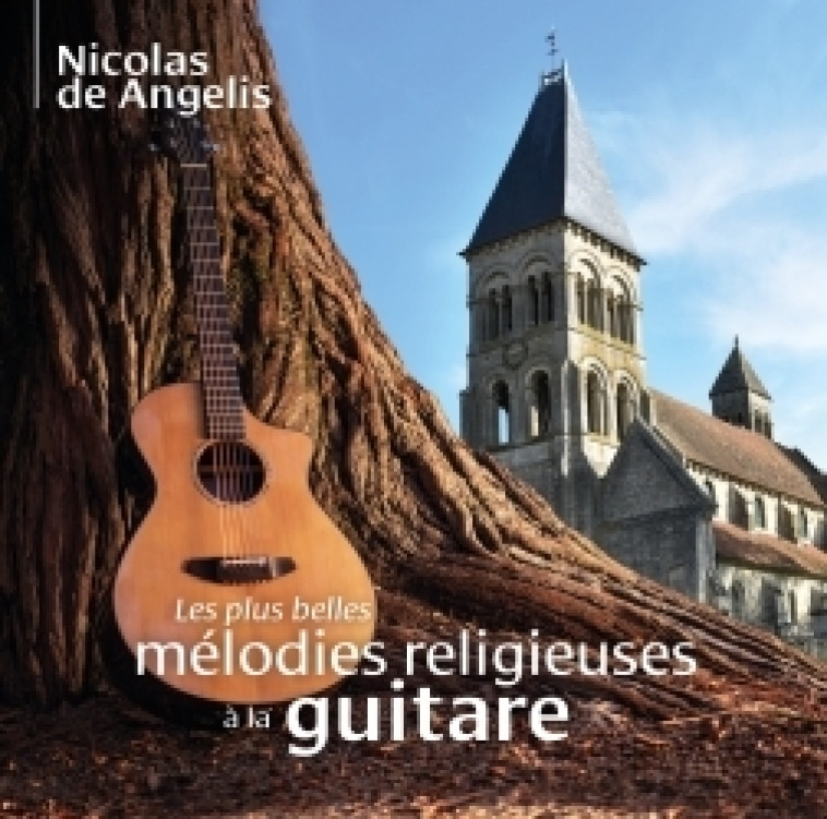 Les plus belles mélodies religieuses à la guitare - Nicolas Angelis - ADF MUSIQUE