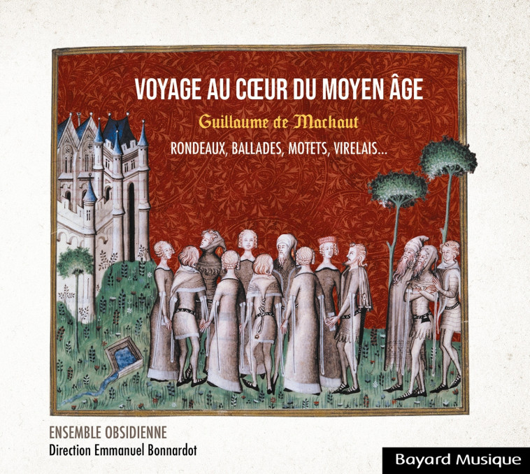 Guillaume de Machaut : Voyage au coeur du Moyen Age -   - BAYARD MUSIQUE