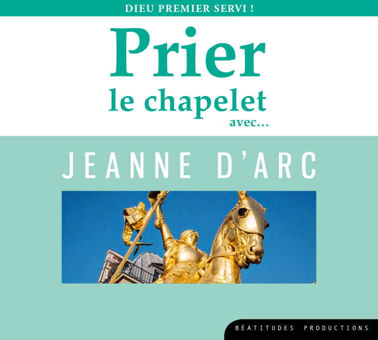 Prier le chapelet avecâ¦ Jeanne d’Arc – CD -  Collectif - BEATITUDES