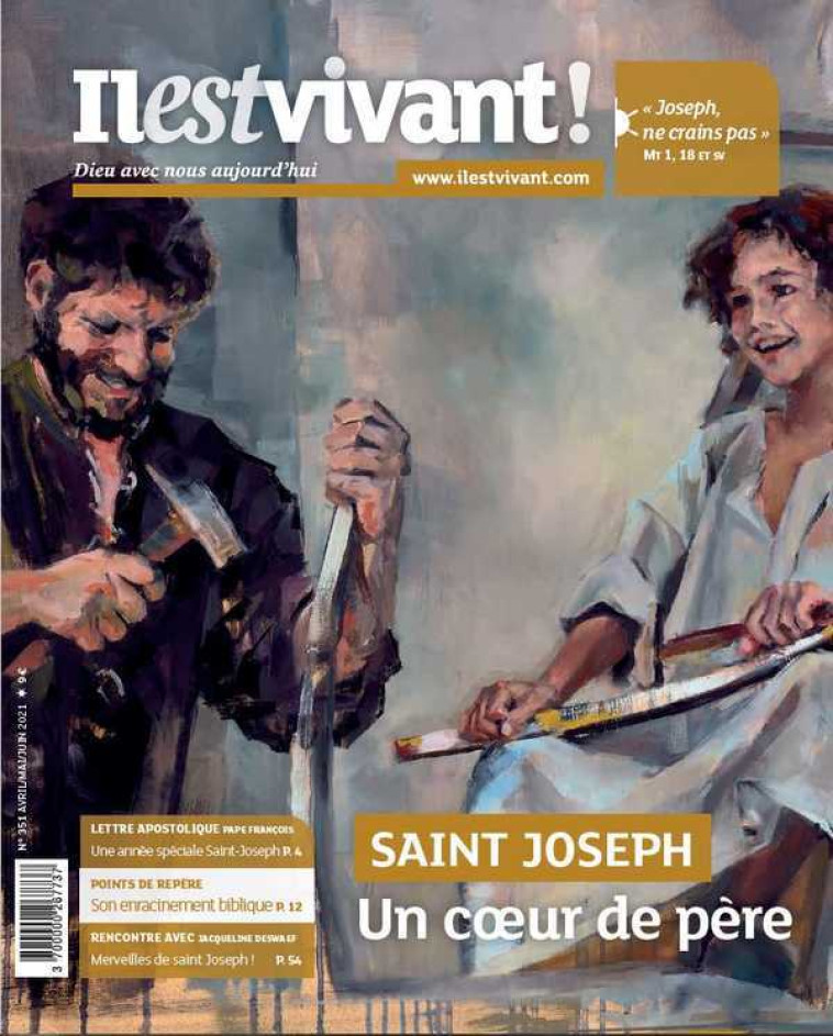 N°351 -  Saint Joseph, un coeur de père - Avril - mai - juin 2021 -  IL EST VIVANT - IL EST VIVANT