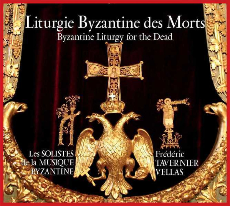 Liturgie Byzantine des Morts - CD -  LES SOLISTES DE LA MUSIQUE BYZANTINE, Frédéric TAVERNIER  - PSALMUS