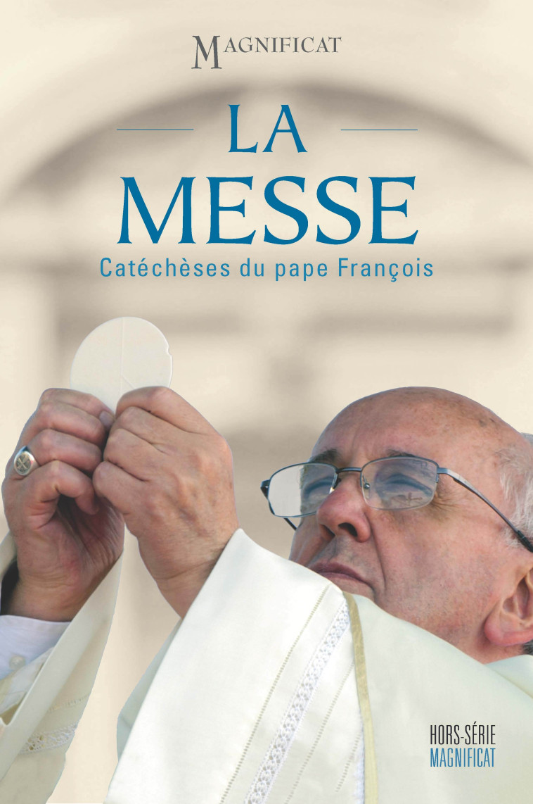 La messe: catéchèses du pape François - XXX - MAGNIFICAT