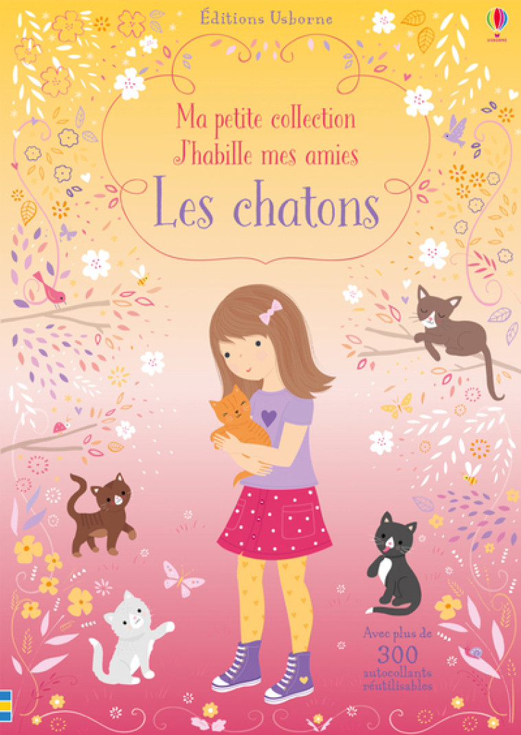 Les chatons - Ma petite collection J'habille mes amies - Fiona Watt, Lizzie Mackay, Antonia Miller, Véronique Duran - USBORNE