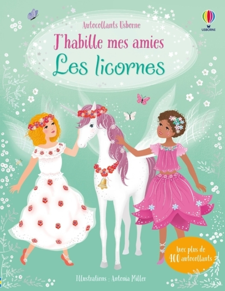 J'habille mes amies - Les licornes - Dès 5 ans - Fiona Watt, Antonia Miller, Véronique Duran - USBORNE