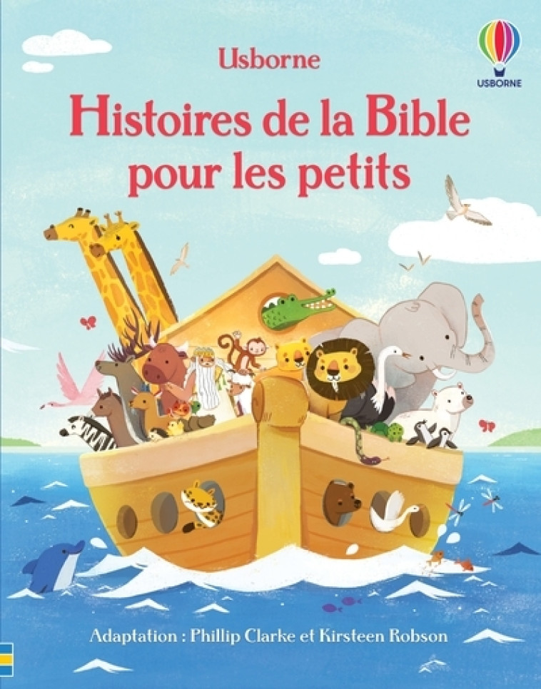 Histoires de la Bible pour les petits - Phillip Clarke, VARIOUS VARIOUS, Lesley Sims, Kirsteen Robson, Bluebean Bluebean, Héloïse Mab, Katya Longhi, Can Tugrul, Erin Brown, Corinne Caro, Hope Reynolds, Nathalie Chaput - USBORNE