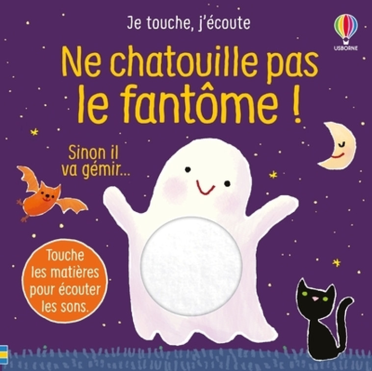 Ne chatouille pas le fantôme ! - Je touche, j'écoute - Dès 6 mois - Sam Taplin, Ana Larranaga, Anna Gould, Anthony Marks, Nick Stellmacher - USBORNE