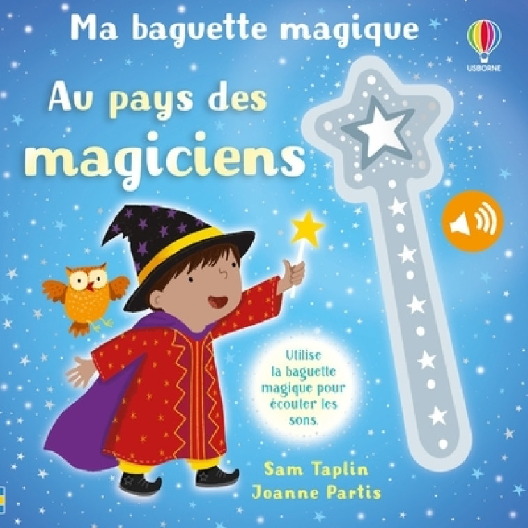 Au pays des magiciens - Ma baguette magique - Dès 3 ans - Sam Taplin, Joanne Partis - USBORNE