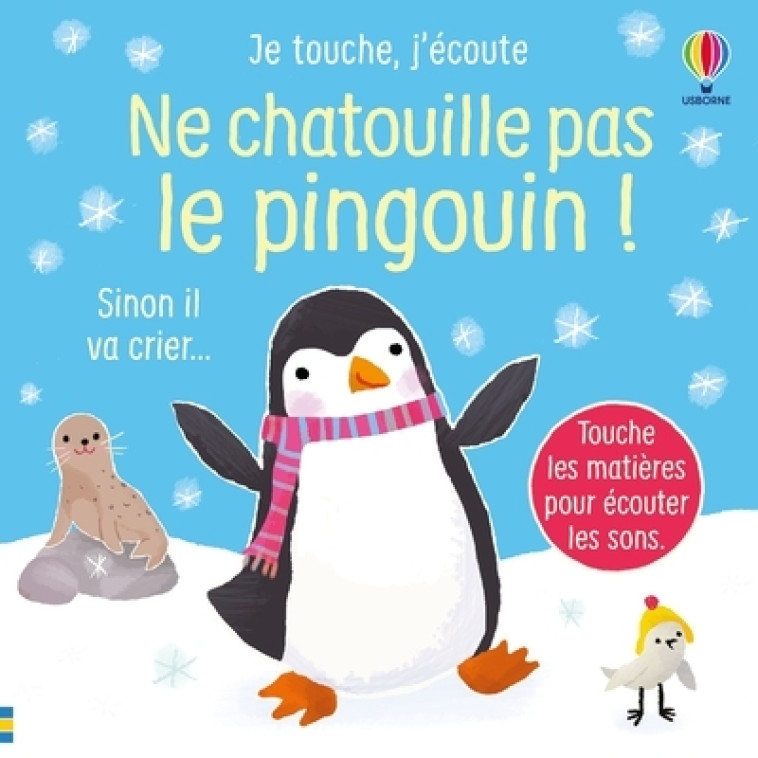 Ne chatouille pas le pingouin ! - Je touche, j'écoute - dès 6 mois - Sam Taplin, Ana Larranaga - USBORNE