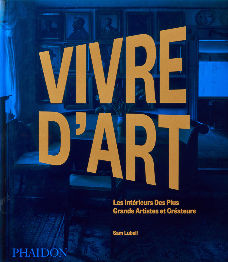 Vivre d'art - Sam Lubell - PHAIDON FRANCE