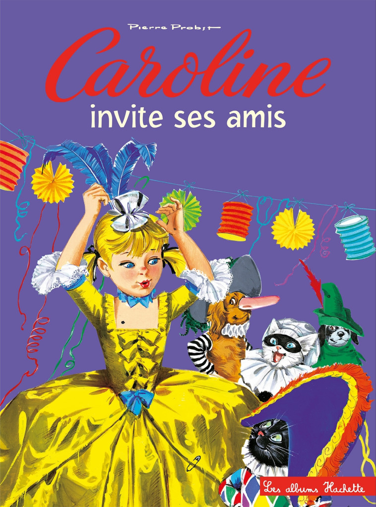 Caroline invite ses amis - Pierre Probst - HACHETTE ENFANT