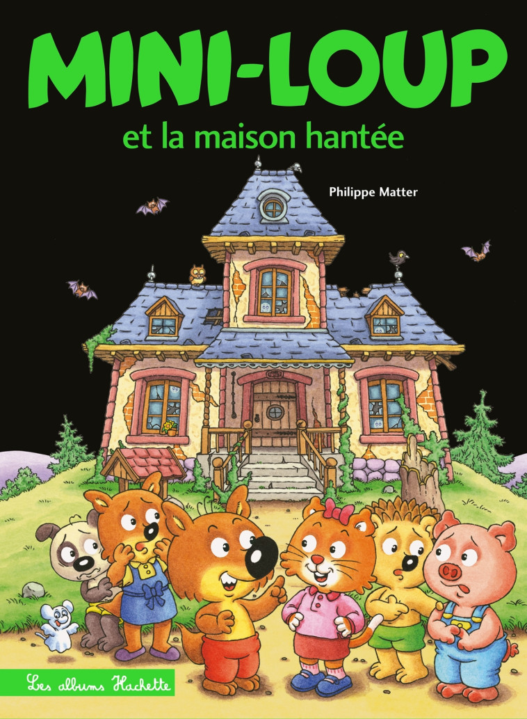 Mini-Loup et la maison hantée - Philippe Matter - HACHETTE ENFANT