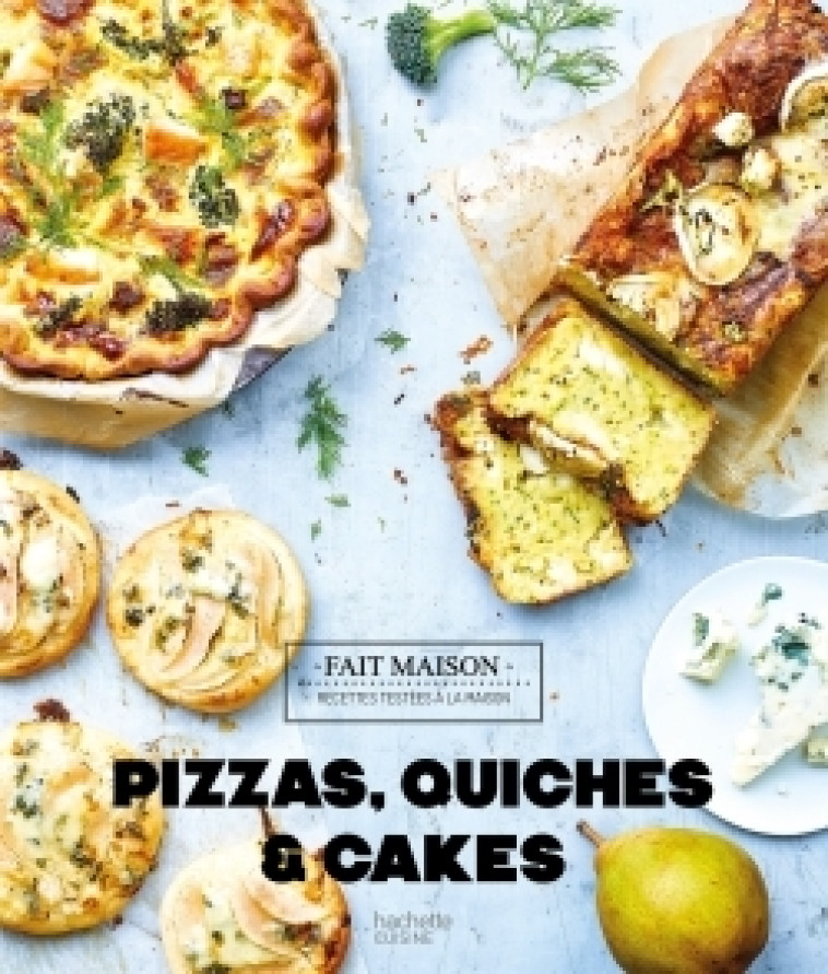 Pizzas, quiches et cakes - Emilie Perrin - HACHETTE PRAT