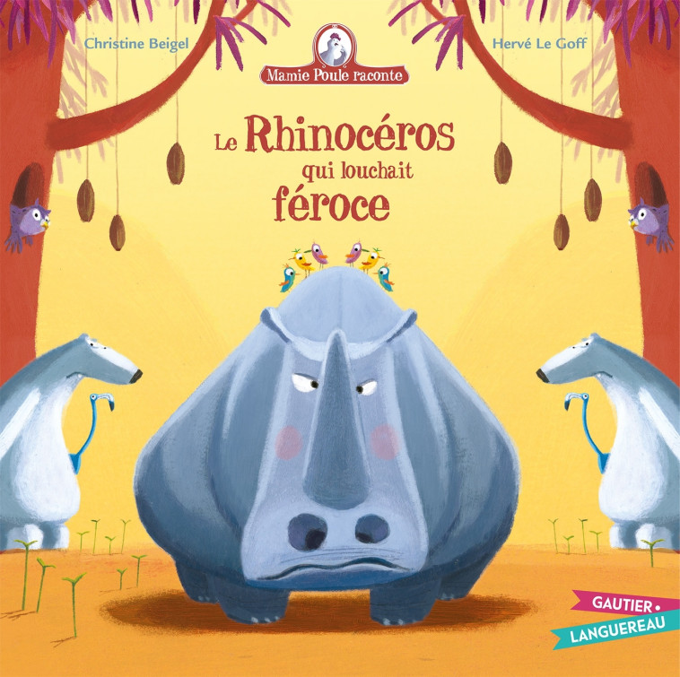 Mamie Poule raconte - Le rhinocéros qui louchait féroce - Christine Beigel, Hervé Le Goff - GAUTIER LANGU.