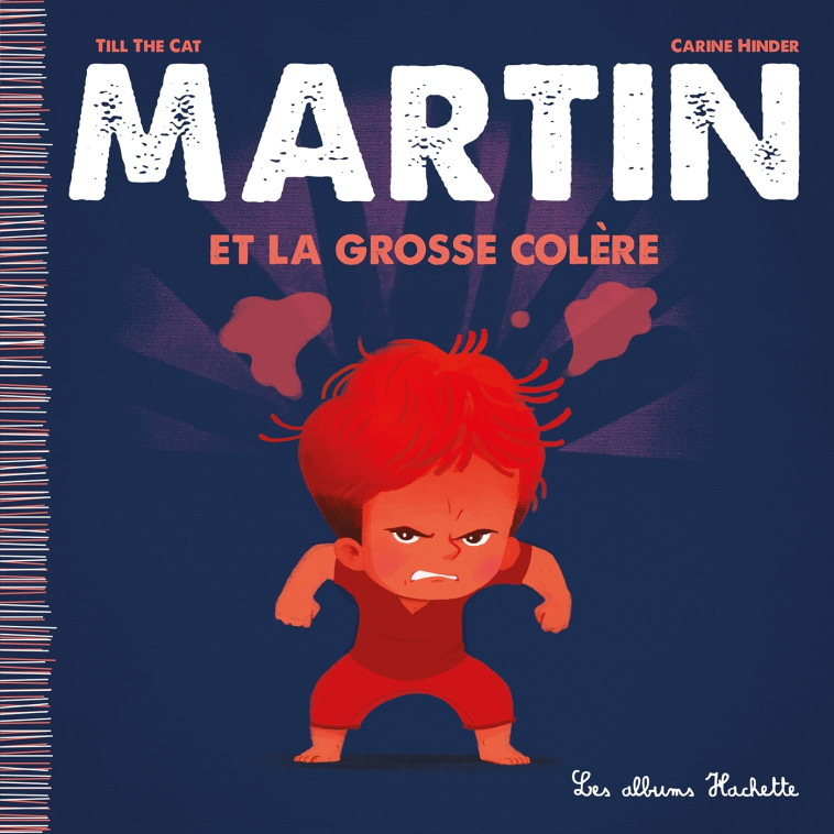 Martin et la grosse colère - Till the Cat Till the Cat, Carine Hinder,  Till the Cat - HACHETTE ENFANT