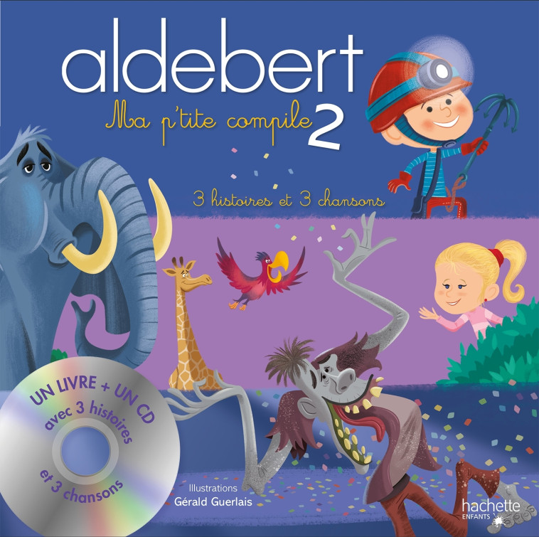 Recueil 3 histoires Aldebert - ALDEBERT ALDEBERT, Gérald Guerlais,  Aldebert - HACHETTE ENFANT