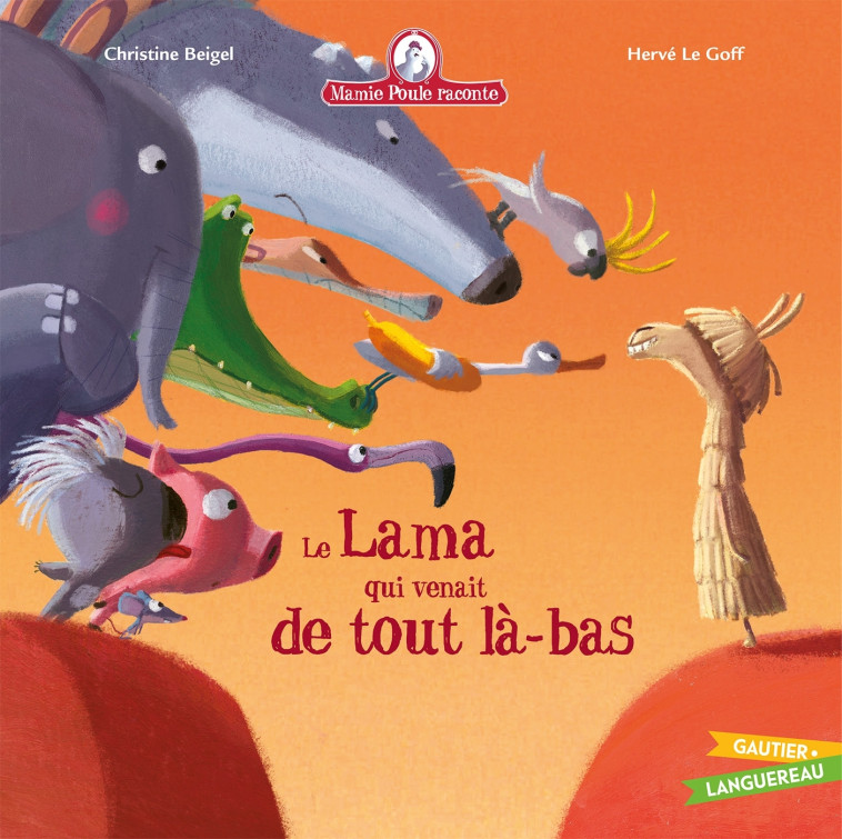 Mamie Poule raconte - Le lama qui venait de tout là-bas - Christine Beigel, Hervé Le Goff - GAUTIER LANGU.