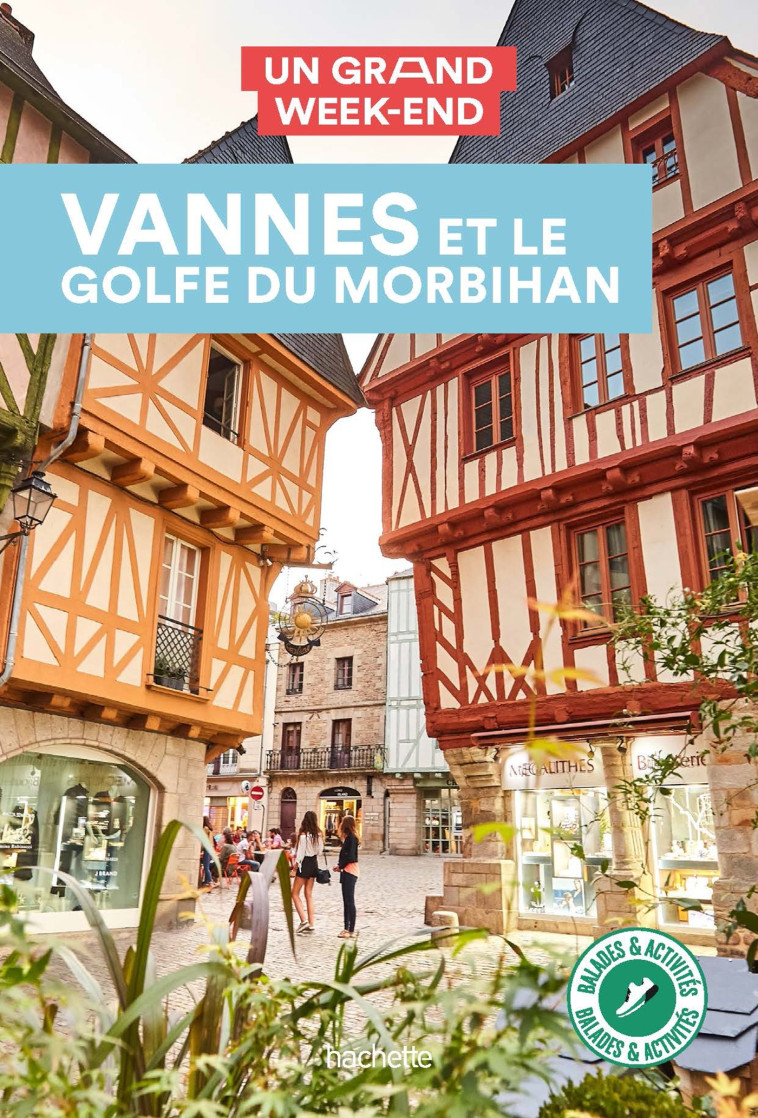 Vannes et le golfe du Morbihan Guide Un Grand Week-End -   - HACHETTE TOURI