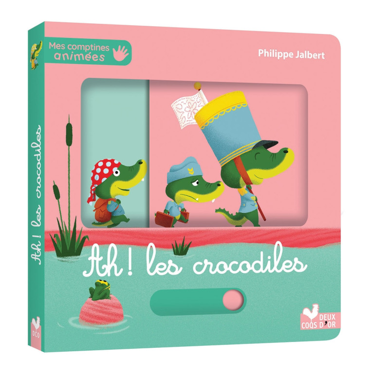 Mes comptines animées - Ah ! Les crocodiles - Philippe Jalbert - DEUX COQS D OR