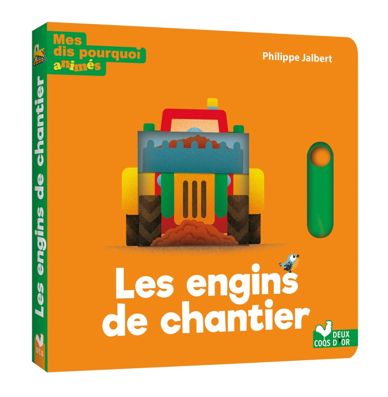 Mes dis pourquoi animés - Les engins de chantier - Philippe Jalbert - DEUX COQS D OR