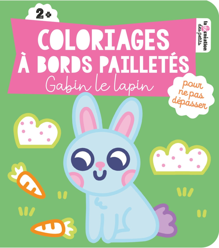 Coloriages à bords pailletés - Gabin le lapin - Vanessa Vautier - DEUX COQS D OR