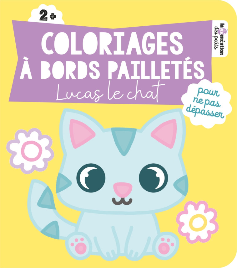 Coloriages à bords pailletés - Lucas le chat - Stéphanie Rousseau - DEUX COQS D OR