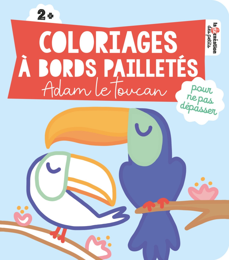 Coloriages à bords pailletés - Adam le toucan - Solenne & Thomas Solenne & Thomas - DEUX COQS D OR