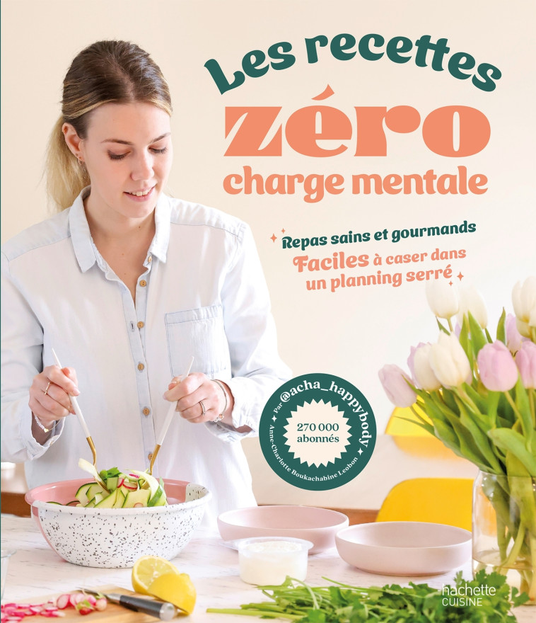 Les recettes zéro charge mentale - acha_happybody acha_happybody,  acha_happybody - HACHETTE PRAT