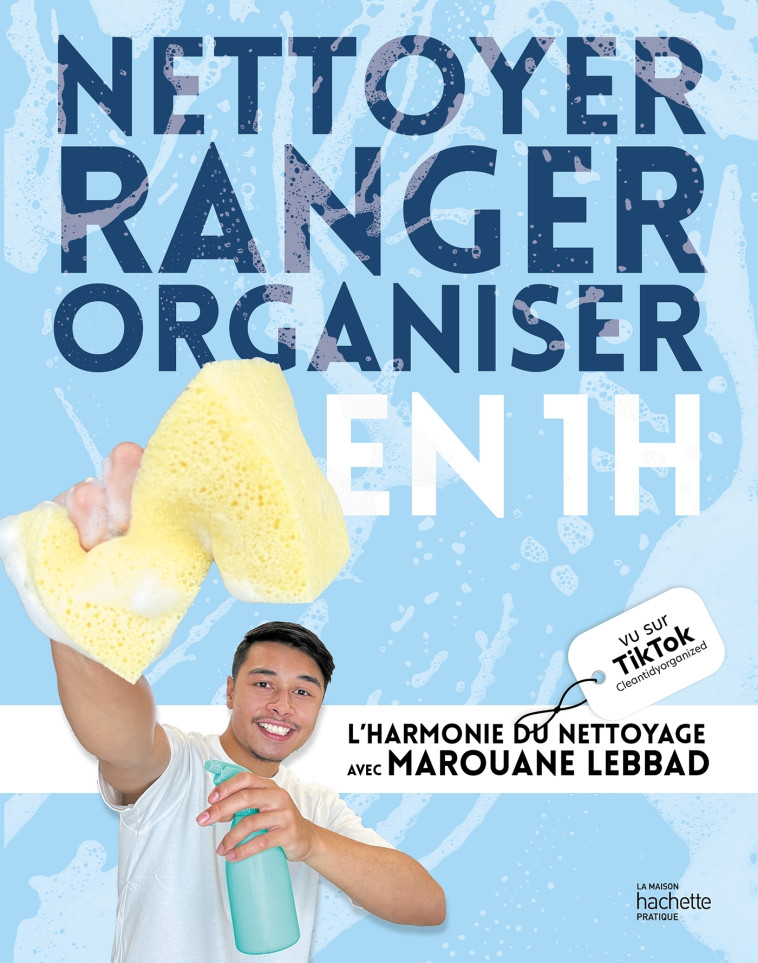 Nettoyer, ranger, organiser en 1h - Marouane Lebbad - HACHETTE PRAT