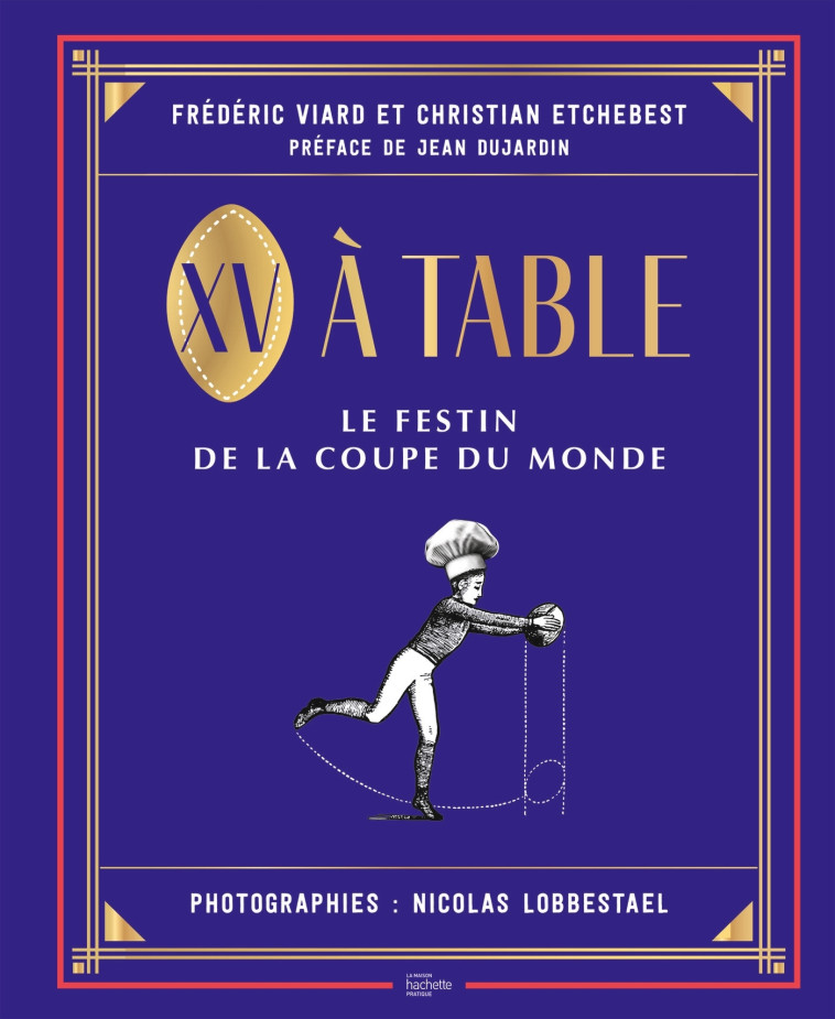 XV à table - Frédéric Viard, Christian Etchebest - HACHETTE PRAT