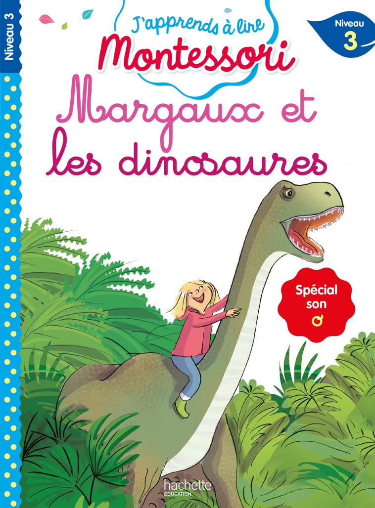 Margaux et les dinosaures, niveau 3 - J'apprends à lire Montessori - Charlotte Jouenne, Gwenaëlle Doumont, Charlotte Leroy-Jouenne - HACHETTE EDUC