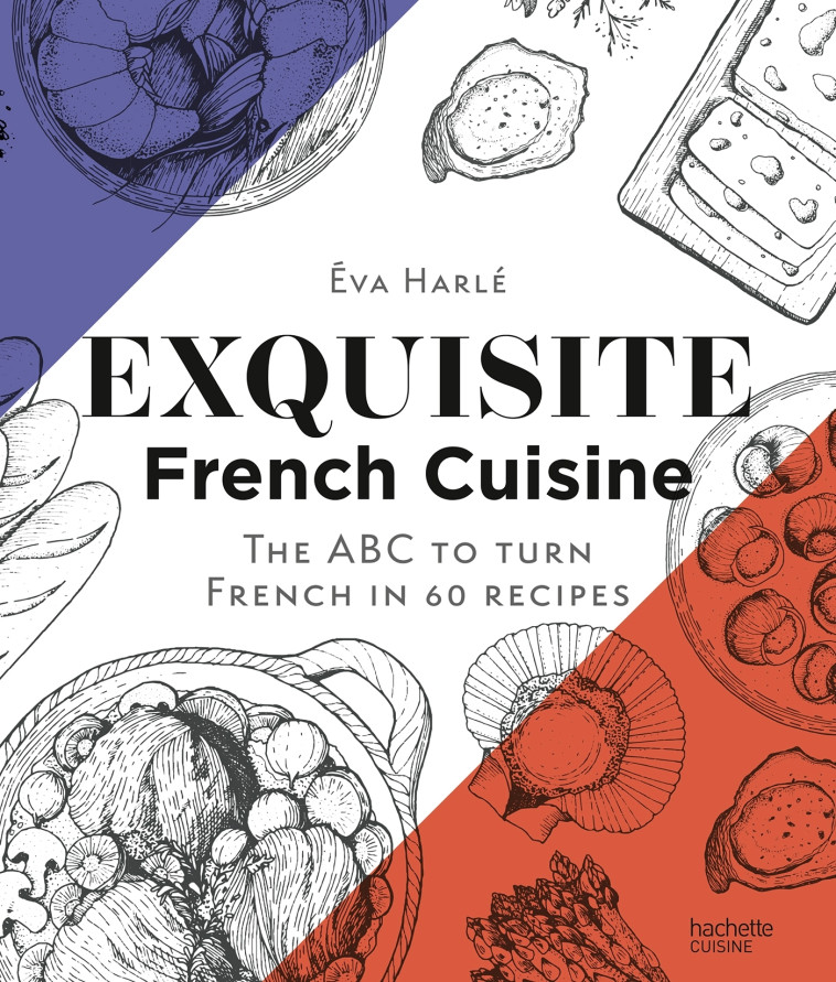 Exquisite French Cuisine - Eva Harlé - HACHETTE PRAT