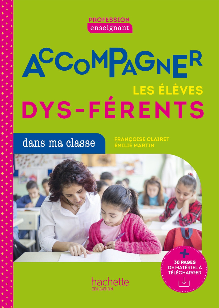 Profession enseignant - Accompagner les élèves dys-férents - Ed. 2021 - Françoise Clairet, Emilie Martin - HACHETTE EDUC