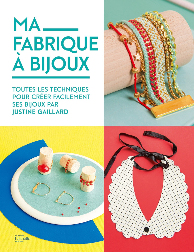 Ma fabrique à bijoux - Justine Gaillard - HACHETTE PRAT