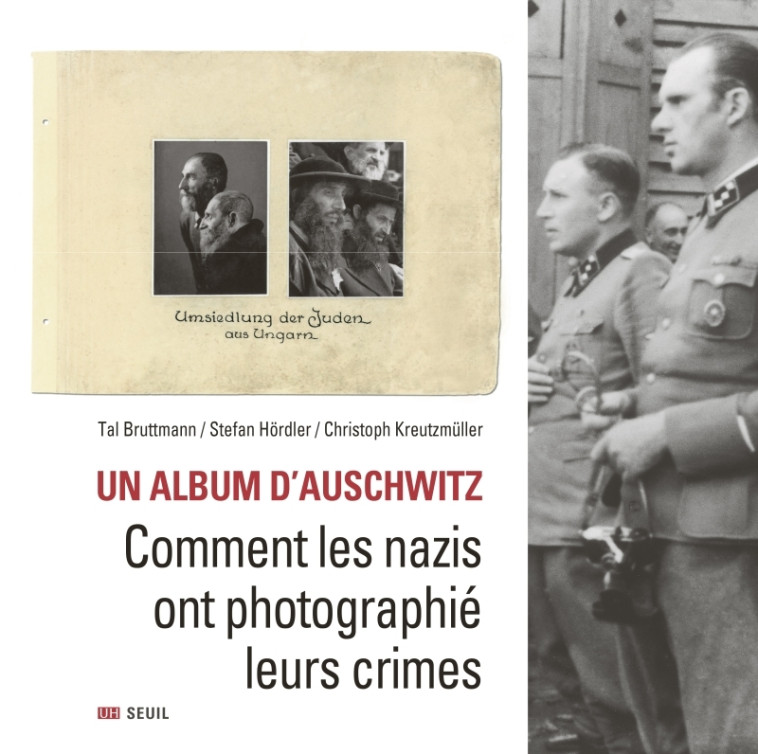 UN ALBUM D'AUSCHWITZ - COMMENT LES NAZIS ONT PHOTOGRAPHIE LEURS CRIMES - BRUTTMANN/HORDLER - SEUIL