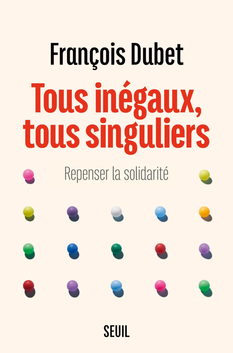 TOUS INEGAUX, TOUS SINGULIERS - REPENSER LA SOLIDARITE - DUBET FRANCOIS - SEUIL