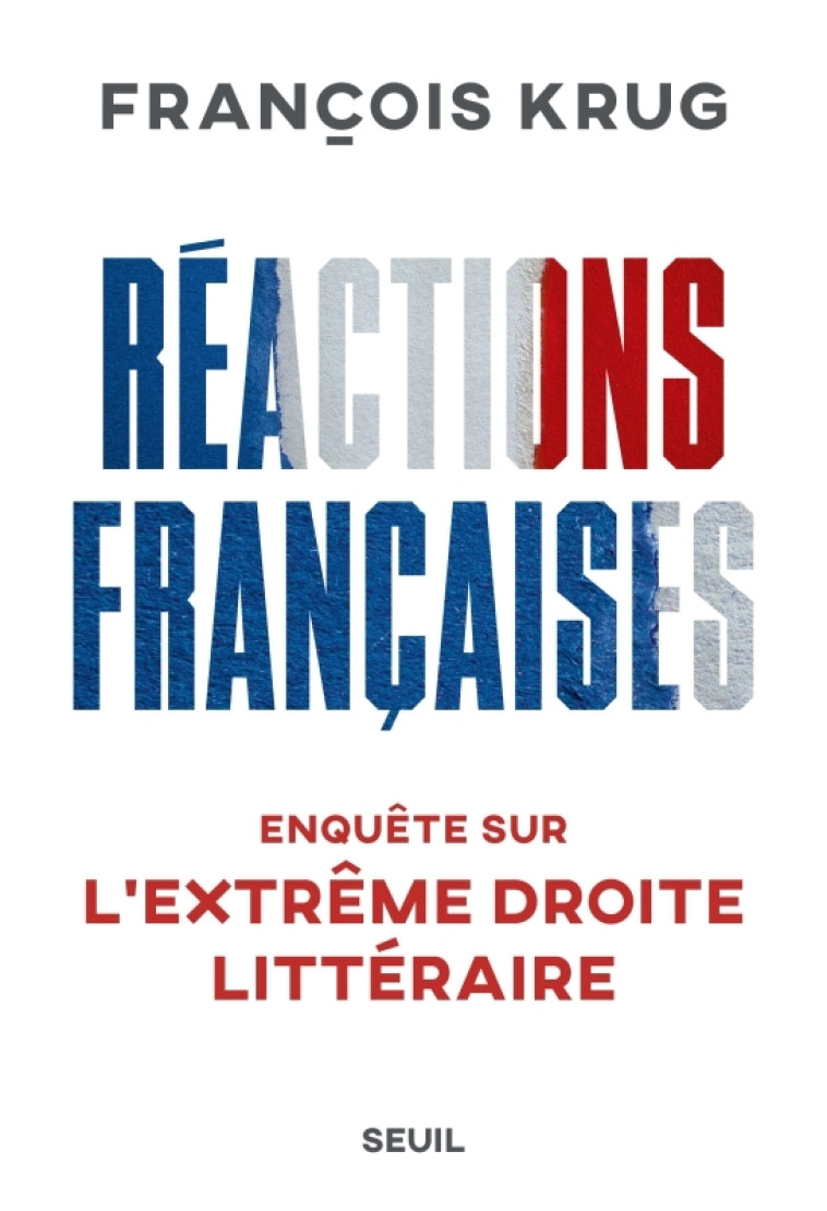 REACTIONS FRANCAISES - ENQUETE SUR LEXTREME DROITE LITTERAIRE - KRUG FRANCOIS - SEUIL