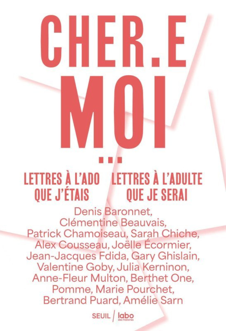 CHER.E MOI - LETTRES A L'ADO QUE J'ETAIS, LETTRES A L'ADULTE QUE JE SERAI - COLLECTIF - SEUIL