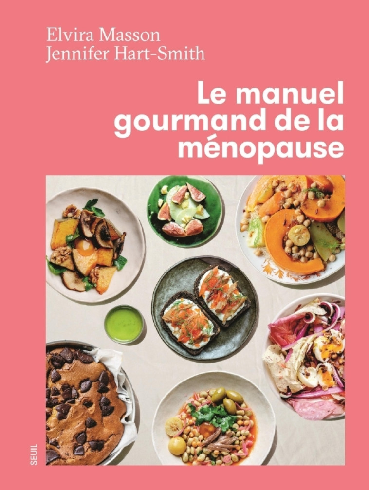 Manuel gourmand de la ménopause - Jennifer Hart-Smith, Elvira Masson - SEUIL