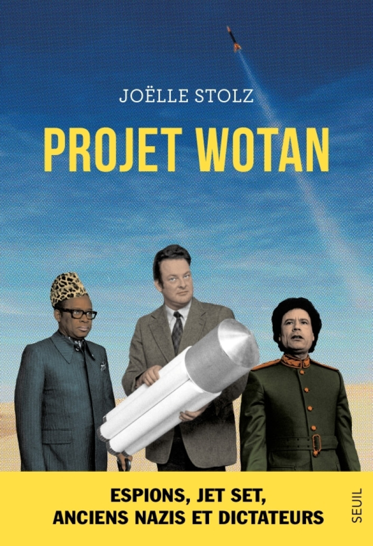 PROJET WOTAN - ESPIONS, JET SET, ANCIENS NAZIS ET DICTATEURS - STOLZ JOELLE - SEUIL