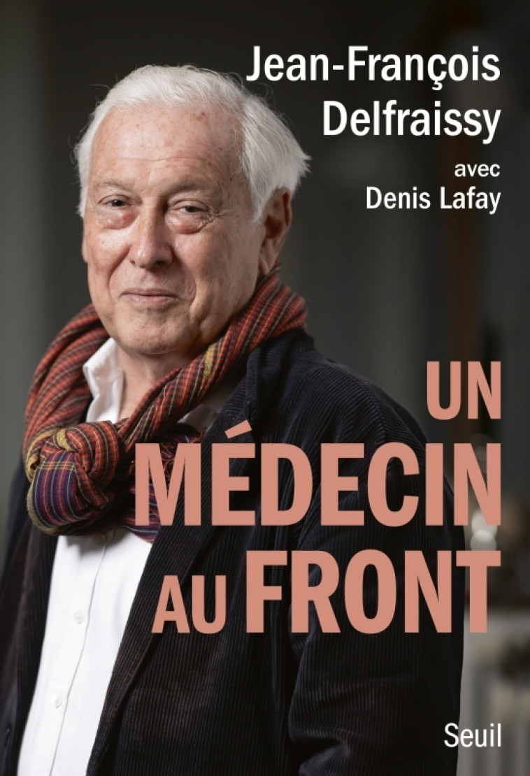 Un médecin au front - Jean-François Delfraissy, Denis LAFAY - SEUIL