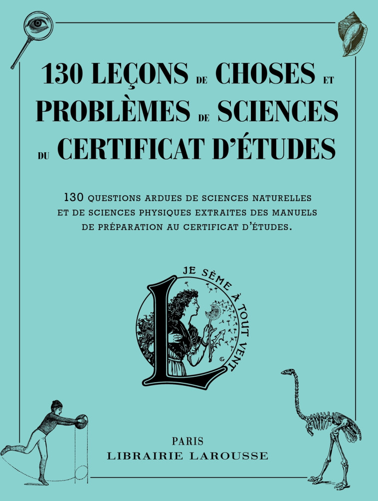 130 LECONS DE CHOSES ET PROBLEMES DE SCIENCES DU CERTIFICAT D'ETUDES -   - LAROUSSE