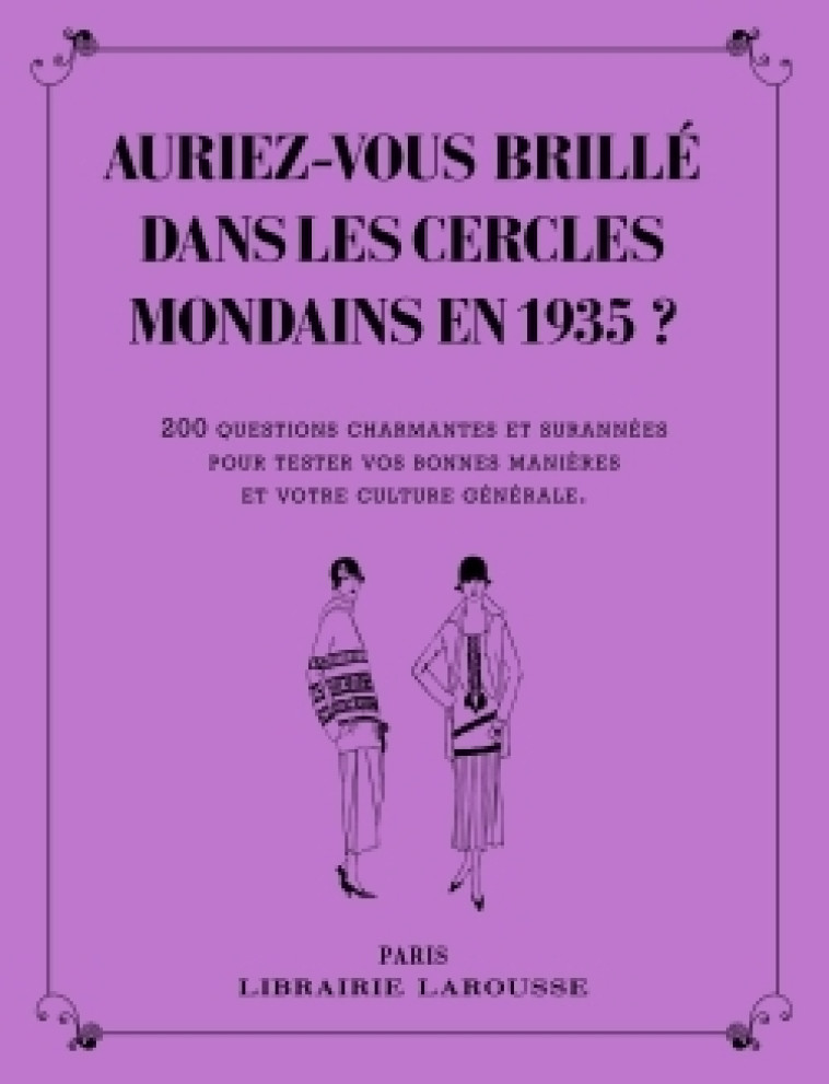 AURIEZ-VOUS BRILLE DANS LES CERCLES MONDAINS EN 1935 ? -   - LAROUSSE