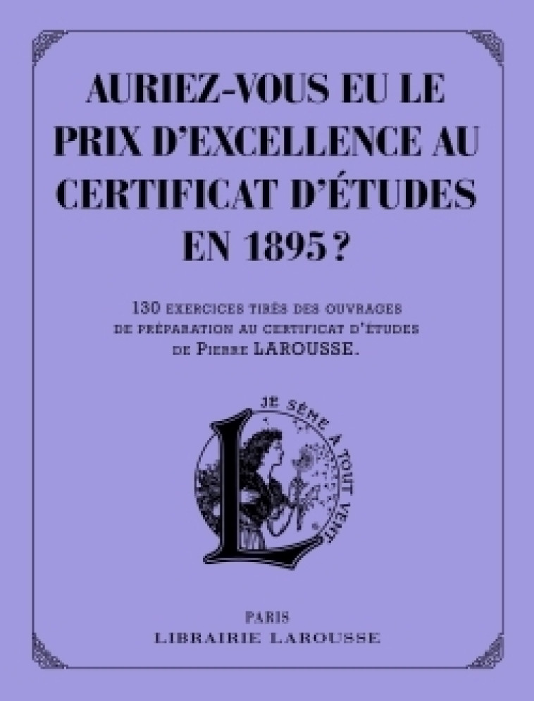 AURIEZ-VOUS EU LE PRIX D'EXCELLENCE AU CERTIFICAT D'ETUDES EN 1895 ? -   - LAROUSSE